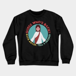It’s Easter and Jesus is back. Tell A Friend Crewneck Sweatshirt